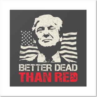 Trump Re-Election 2020 Better Dead Than Red Patriot Posters and Art